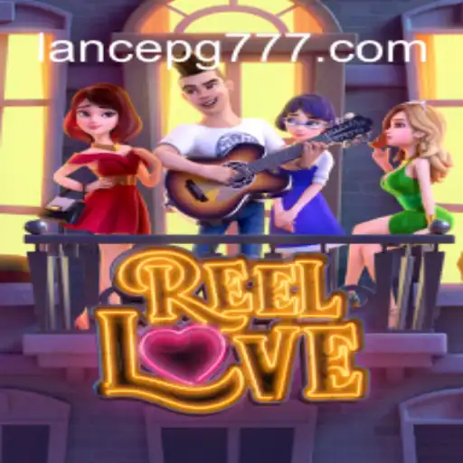 ReelLove: Descubra o Novo Fenômeno dos Jogos com LANCE PG